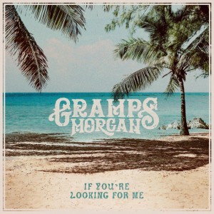 If You're Looking for Me by Gramps Morgan