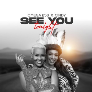 See You Tonight by Omega 256 & Cindy Sanyu