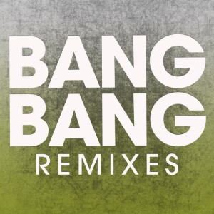 Bang Bang - Radio Edit