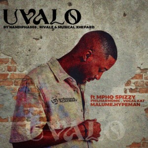 Uvalo (feat. Mpho Spizzy, Philharmonic, VocalKat & Malume.Hypeman)