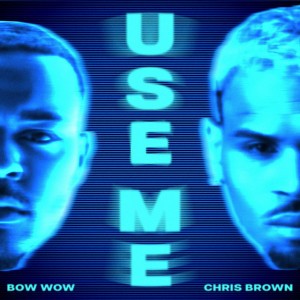 Use Me by Bow Wow & Chris Brown