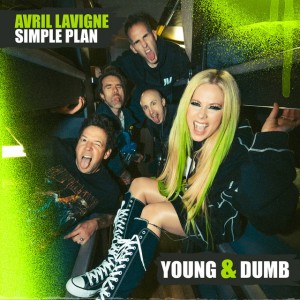 Young & Dumb (feat. Simple Plan) by Avril Lavigne (艾薇兒)