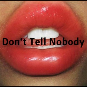 Don't Tell Nobody