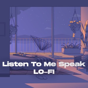 Listen To Me Speak (Lo-Fi Version) - Remix
