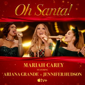 Oh Santa! (feat. Ariana Grande & Jennifer Hudson) by Mariah Carey & Ariana Grande & Jennifer Hudson
