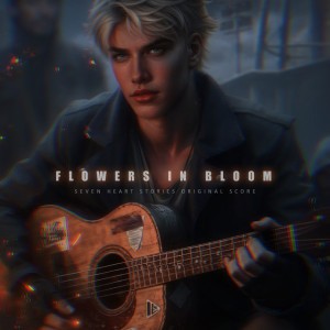 Flowers in Bloom (Seven Hearts Stories Original Score)