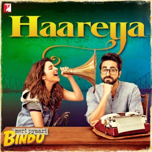 Haareya (From "Meri Pyaari Bindu") by Arijit Singh & Sachin-Jigar