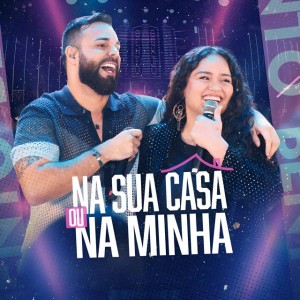 Na Sua Casa ou na Minha - Ao Vivo