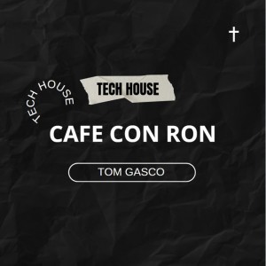 Cafe Con Ron (Tech House)