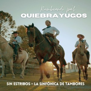Rumbeando pa'l Quiebrayugos by Sin Estribos & La Sinfónica De Tambores