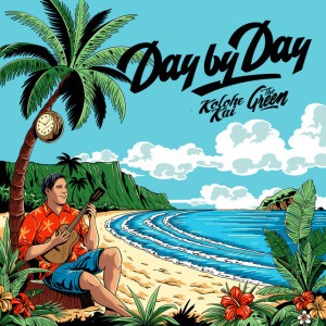 Day by Day by Kolohe Kai & The Green