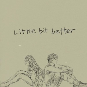 Little Bit Better