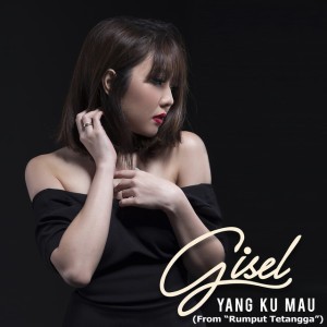 Yang Kumau (From "Rumput Tetangga")