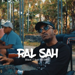Ral sah (feat. DJ Sebb)