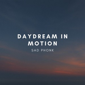 Daydream in Motion