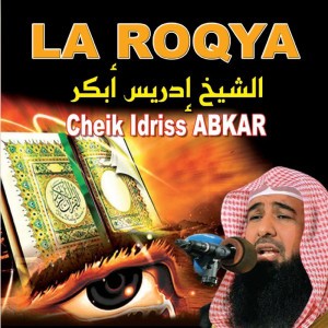 La roqya - Contre le mauveil oeil, la sorcellerie, la possession