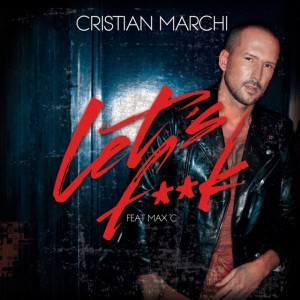 Let's Fuck (feat. Max'C) - Cristian Marchi Perfect Mix