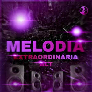 MELODIA EXTRAORDINÁRIA ALT - Super Slowed