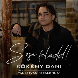 Sose feledd! by Kökény Dani & Pál István Szalonna
