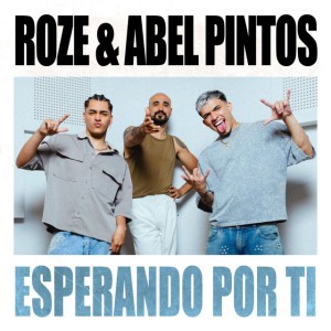 Esperando por Ti by Roze Oficial & Abel Pintos