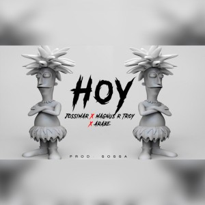 Hoy (feat. Jossimar, Árabe & Magnus R Troy)