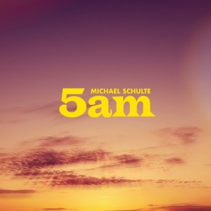 5am by Michael Schulte