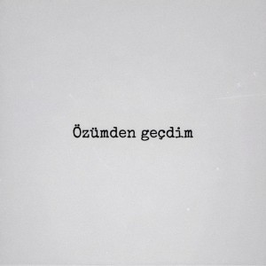 Özümden geçdim