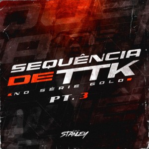 Sequência De Ttk No Série Gold, Pt.3