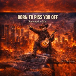Born To Piss You Off