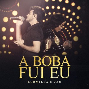 A boba fui eu (Participação especial de Jão) (Ao vivo)