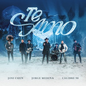 Te Amo by Calibre 50 & Jorge Medina & Josi Cuen