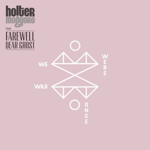 We Were Wild Once (feat. Farewell Dear Ghost) - Radio Edit