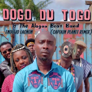 Enouwo Lagnon - Captain Planet Remix by Captain PlanET & Dogo Du Togo & The Alagaa Beat Band