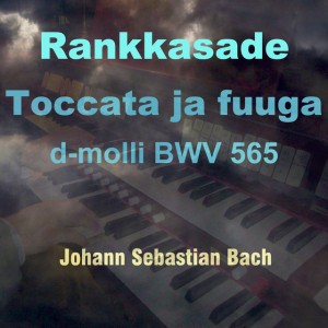 Toccata ja Fuuga in D Minor, BWV 565 - Rankkasade Version