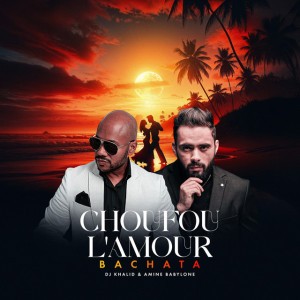 Choufou L'amour (Bachata)