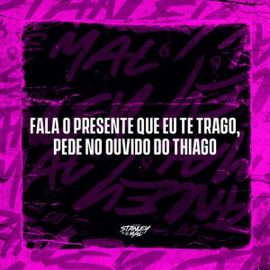 Fala o Presente Que Eu Te Trago, Pede no Ouvido do Thiago