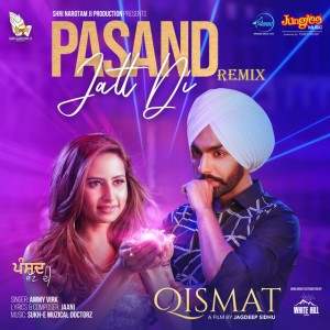 Pasand Jatt Di (From "Qismat") - Remix