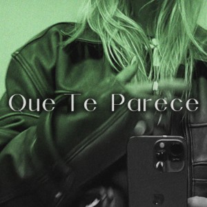 Que Te Parece
