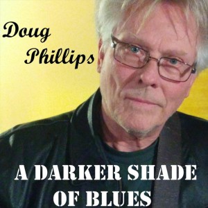A Darker Shade of Blues by Doug Phillips