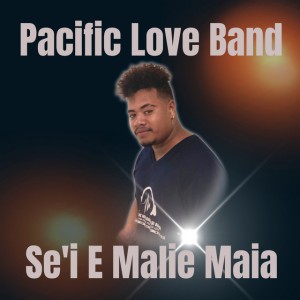 Se'i E Malie Maia by Pacific Love Band