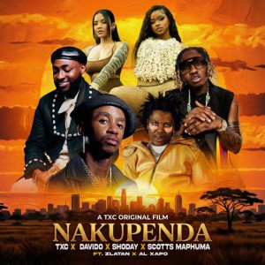 Nakupenda by TxC & Davido & Shoday & Scotts Maphuma & Zlatan & Al Xapo