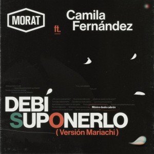 Debí Suponerlo - Versión Mariachi by Morat & Camila Fernández