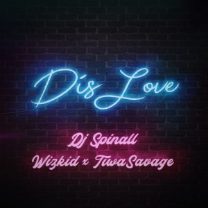 Dis Love (feat. Wizkid & Tiwa Savage)