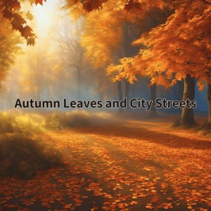 Autumn Leaves and City Streets
