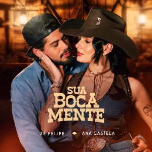 Sua Boca Mente (You're Still The One) by Zé Felipe & Ana Castela