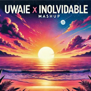 Uwaie X Inolvidable
