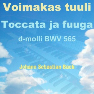 Toccata ja Fuuga in D Minor, BWV 565 - Voimakas Tuuli Version