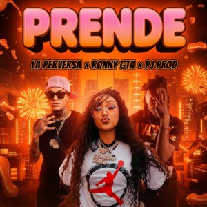 Prende by La Perversa & RONNY GTA & PJ Prod