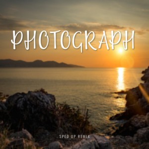 Photograph (sped up) - Remix