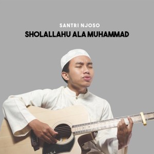 Sholallahu Ala Muhammad (Sulthon. Santri Njoso)